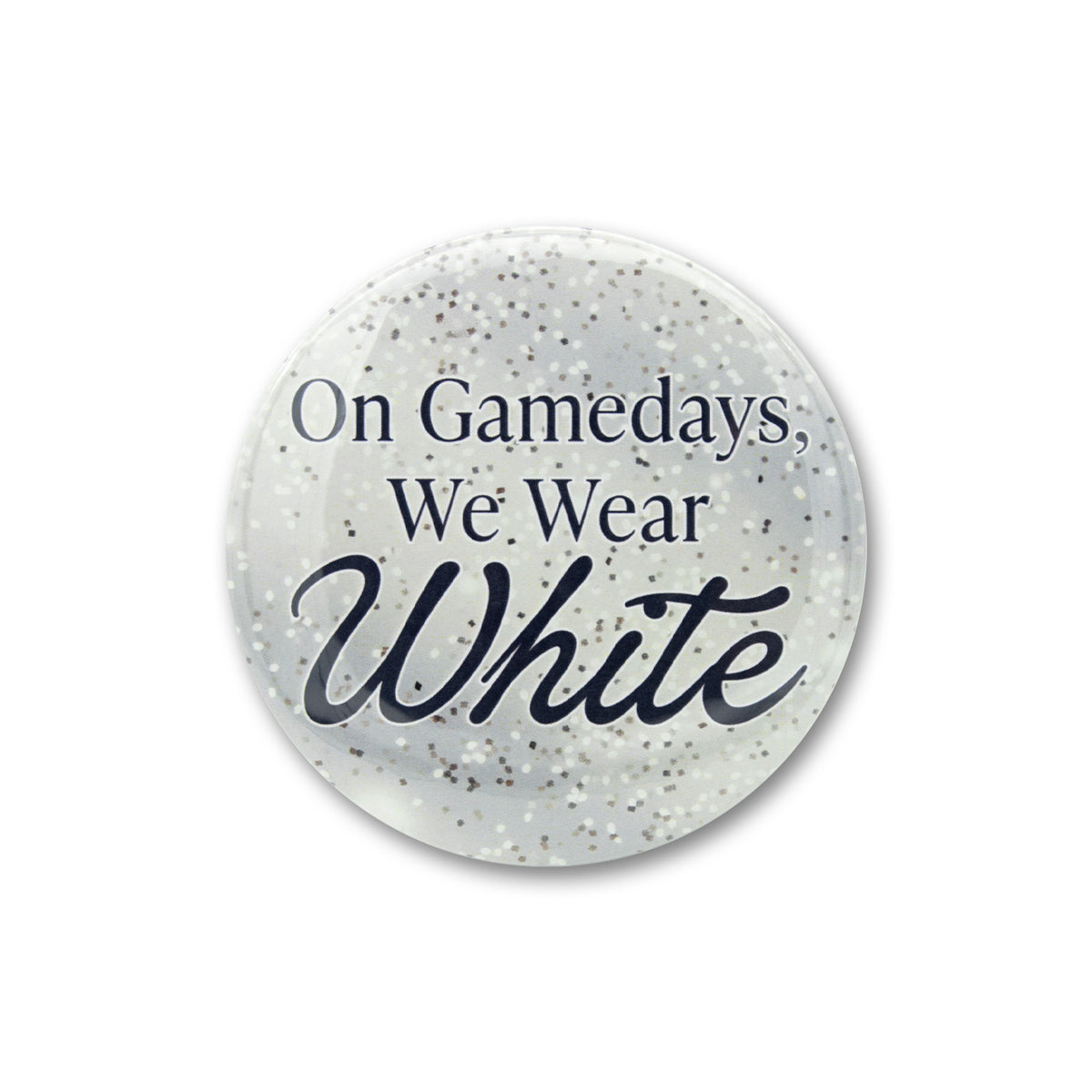 On Gamedays We Wear White 3" Button