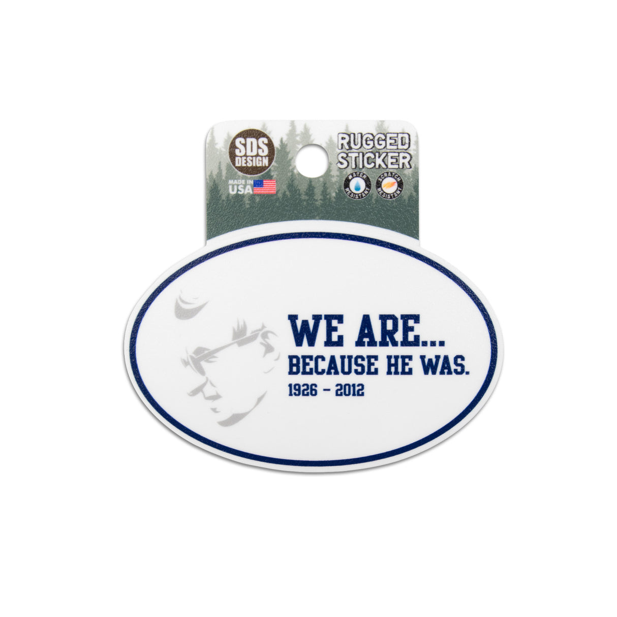 Penn State We Are Because He Was 3" Rugged Sticker