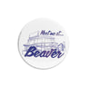 Buttons On Beaver "Meet Me At Beaver" 3" Button