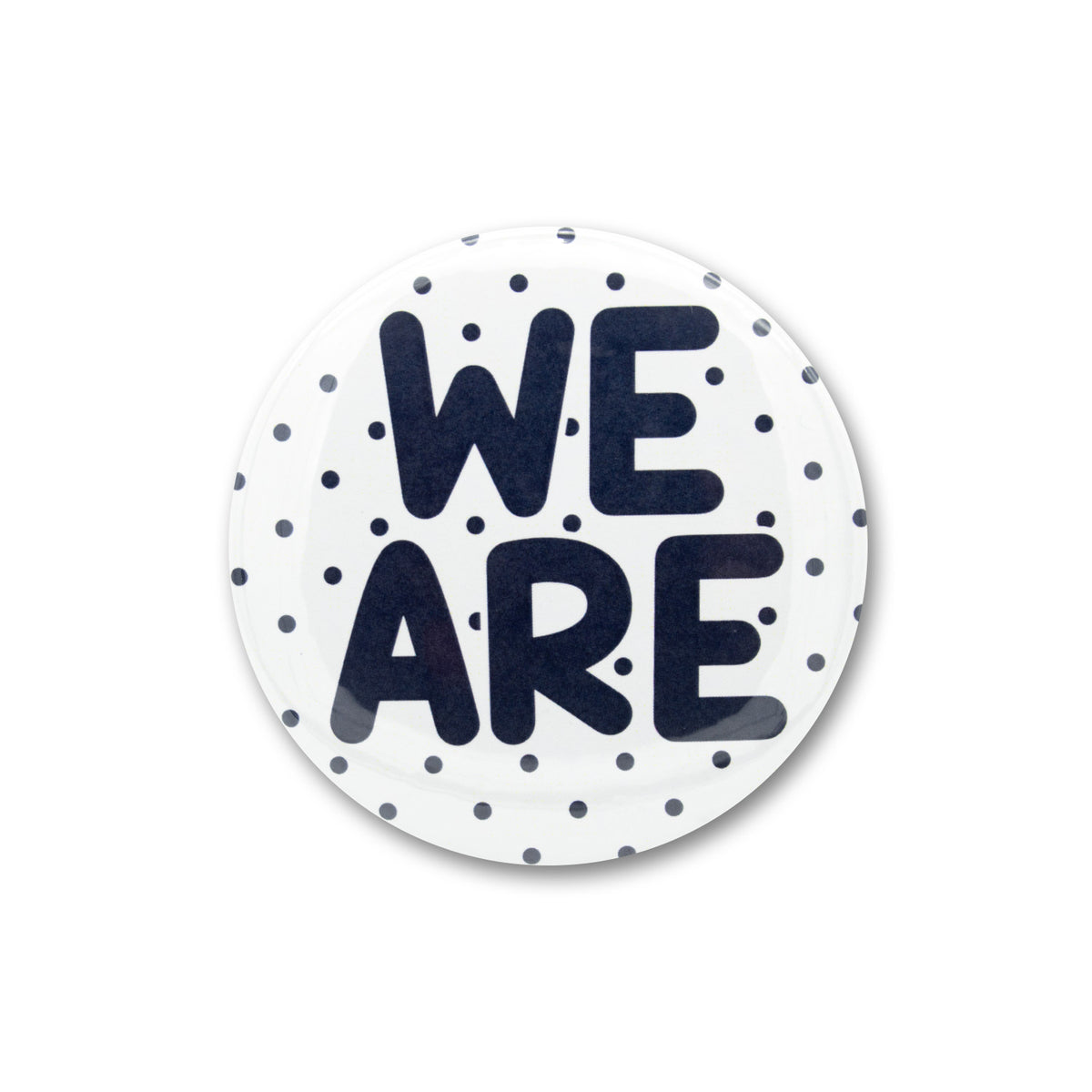We Are Polka Dot 3" Button