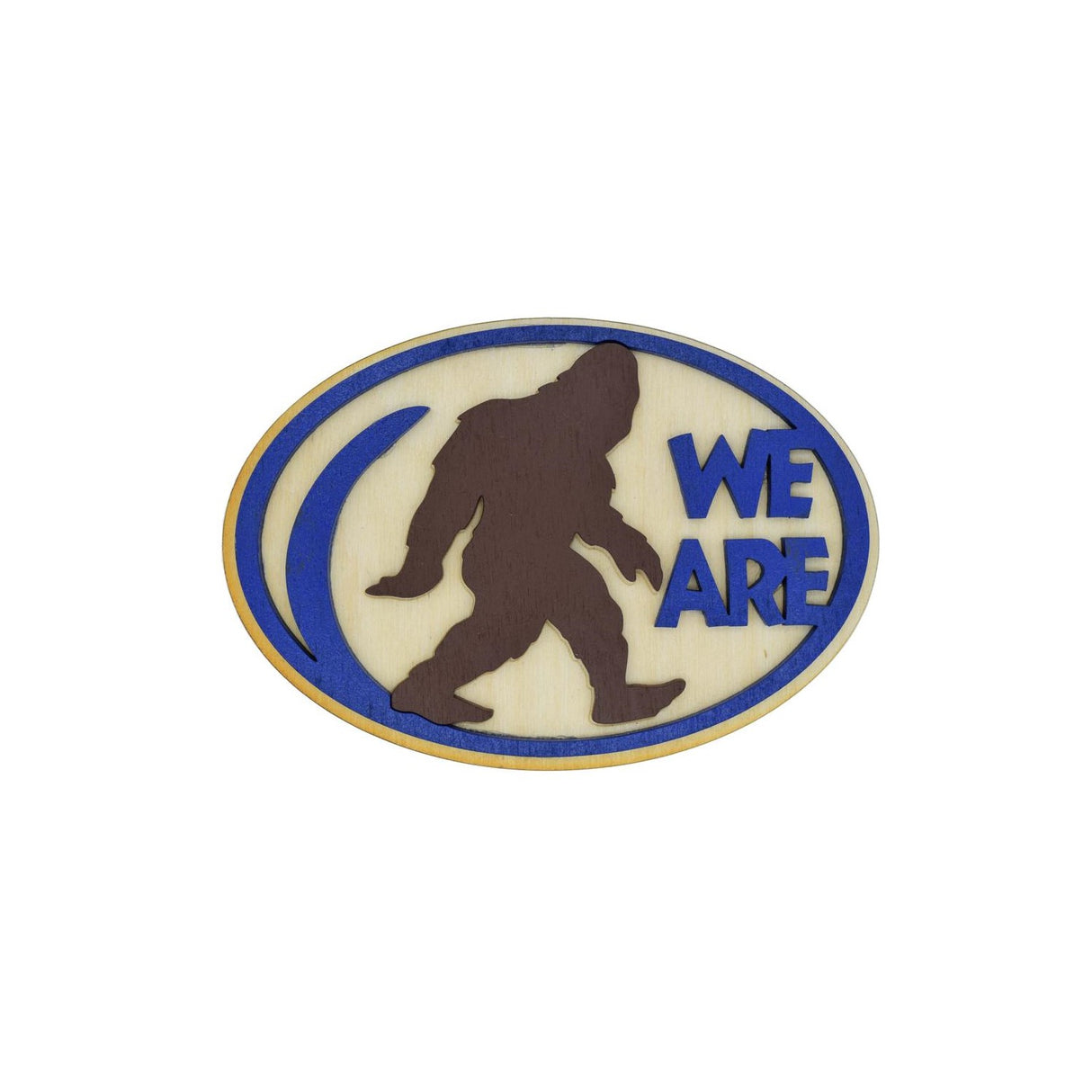 We Are Wooden Bigfoot Magnet