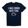 Penn State Born Into This T-Shirt