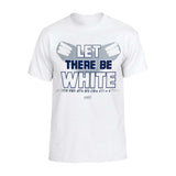 Let There Be White T-Shirt